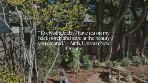 Uptown New Orleans backyard garden with layered plantings, mature trees, and a client testimonial about daily enjoyment.